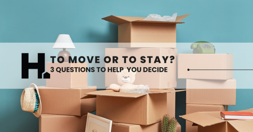 Stuck Between Moving and Staying? These 3 Questions Can Help You Decide